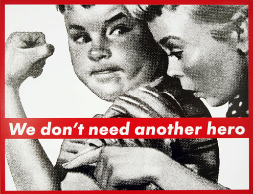 Barbara Kruger, We Dont Need Another Hero, 1985